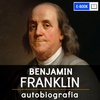 Benjamin Franklin. Autobiografia