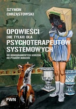 Opowieści (nie tylko) dla psychoterapeutów systemowych