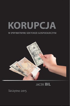 Okładka książki o tytule: Korupcja w (prywatnym) sektorze gospodarczym. Bezpieczeństwo ekonomiczne państwa