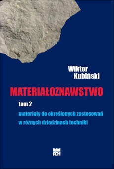 Okładka książki o tytule: Materiałoznawstwo. Tom 2. Materiały do określonych zastosowań w różnych dziedzinach techniki.