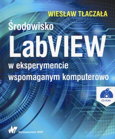 Okładka książki o tytule: Środowisko LabVIEW w eksperymencie wspomaganym komputerowo