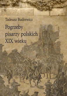 The cover of the book titled: Pogrzeby pisarzy polskich XIX wieku