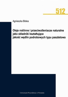 Обкладинка книги з назвою:Oleje roślinne i przeciwutleniacze naturalne jako składniki kształtujące jakość wędlin podrobowych typu pasztetowa