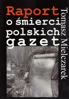 The cover of the book titled: Raport o śmierci polskich gazet