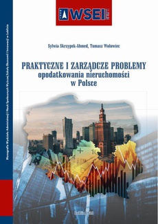 Okładka książki o tytule: Praktyczne i zarządcze problemy opodatkowania nieruchomości w Polsce