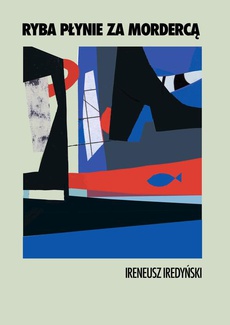 The cover of the book titled: Ryba płynie za mordercą