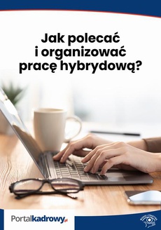 The cover of the book titled: Jak polecać i organizować pracę hybrydową?