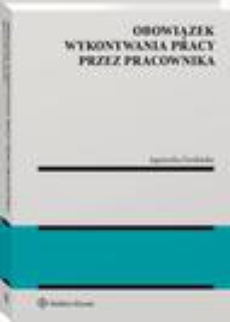 The cover of the book titled: Obowiązek wykonywania pracy przez pracownika