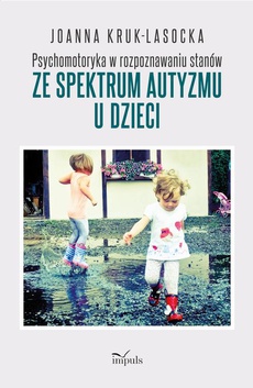 The cover of the book titled: Psychomotoryka w rozpoznawaniu stanów ze spektrum autyzmu u dzieci
