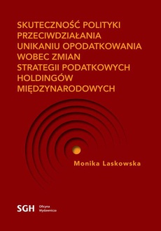 The cover of the book titled: SKUTECZNOŚĆ POLITYKI PRZECIWDZIAŁANIA UNIKANIU OPODATKOWANIA WOBEC ZMIAN STRATEGII PODATKOWYCH HOLDINGÓW MIĘDZYNARODOWYCH