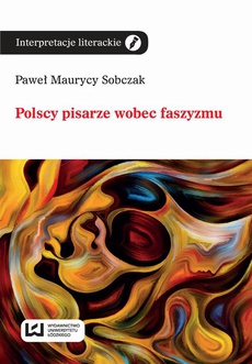 Okładka książki o tytule: Polscy pisarze wobec faszyzmu
