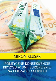 Okładka książki o tytule: Polityczne konsekwencje kryzysu w Unii Europejskiej na początku XXI wieku