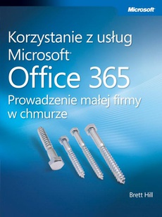 Обложка книги под заглавием:Korzystanie z usług Microsoft Office 365 Prowadzenie małej firmy w chmurze