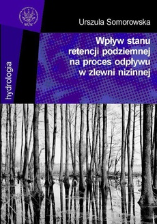 The cover of the book titled: Wpływ stanu retencji podziemnej na proces odpływu w zlewni nizinnej