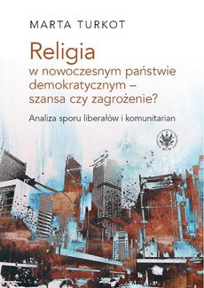 The cover of the book titled: Religia w nowoczesnym państwie demokratycznym - szansa czy zagrożenie?