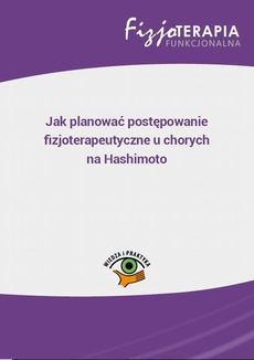 The cover of the book titled: Jak planować postępowanie fizjoterapeutyczne u chorych na Hashimoto (e-book)
