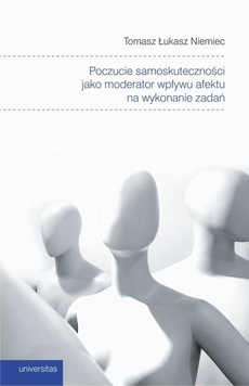 Обложка книги под заглавием:Poczucie samoskuteczności jako moderator wpływu afektu na wykonanie zadań