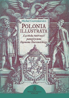 Обложка книги под заглавием:Polonia illustrata. Łacińska twórczość panegiryczna Szymona Starowolskiego