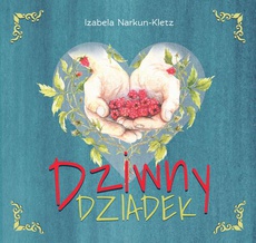 The cover of the book titled: Dziwny Dziadek