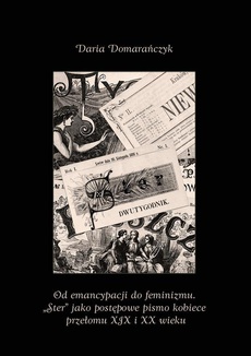 The cover of the book titled: Od emancypacji do feminizmu. „Ster” jako postępowe pismo kobiece przełomu XIX i XX wieku