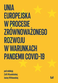 Okładka książki o tytule: Unia Europejska w procesie zrównoważonego rozwoju w warunkach pandemii COVID-19