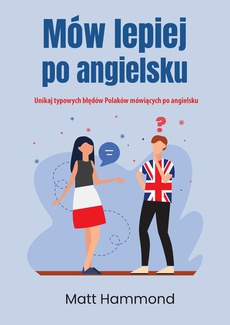Okładka książki o tytule: Mów lepiej po angielsku. Unikaj typowych błędów Polaków mówiących po angielsku