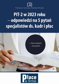 The cover of the book titled: PIT-2 w 2023 roku - odpowiedzi na 5 pytań specjalistów ds. kadr i płac