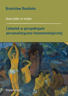The cover of the book titled: Homo faber et artifex. Księga druga: Człowiek w perspektywie personalistyczno-fenomenologicznej