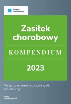 The cover of the book titled: Zasiłek chorobowy. Kompendium 2023