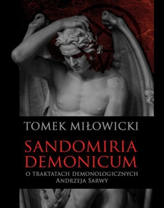 The cover of the book titled: Sandomiria Demonicum. O traktatach demonologicznych Andrzeja Sarwy
