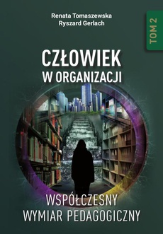 The cover of the book titled: Człowiek w organizacji. Współczesny wymiar pedagogiczny. Tom 2