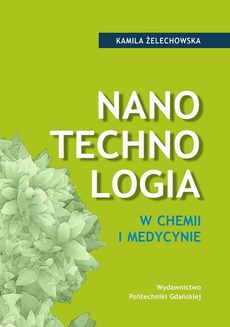 Okładka książki o tytule: Nanotechnologia w chemii i medycynie