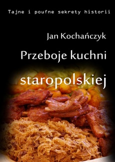 The cover of the book titled: Przeboje kuchni staropolskiej