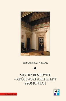 Обложка книги под заглавием:Mistrz Benedykt królewski architekt Zygmunta I