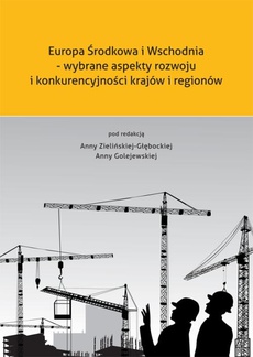 Okładka książki o tytule: Europa Środkowa i Wschodnia - wybrane aspekty rozwoju i konkurencyjności krajów i regionów