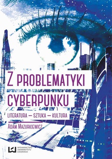 The cover of the book titled: Z problematyki cyberpunku Literatura Sztuka Kultura