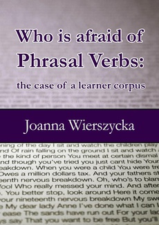 Okładka książki o tytule: Who is afraid of Phrasal Verbs: the case of a learner corpus