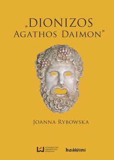 The cover of the book titled: Dionizos ‒ „Agathos Daimon”