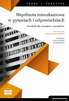 The cover of the book titled: Wspólnota mieszkaniowa w pytaniach i odpowiedziach. Poradnik dla zarządów i zarządców