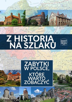 Обкладинка книги з назвою:Z historią na szlaku. Zabytki w Polsce, które warto zobaczyć
