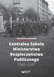Okładka książki o tytule: Centralna Szkoła Ministerstwa Bezpieczeństwa Publicznego 1945-1947