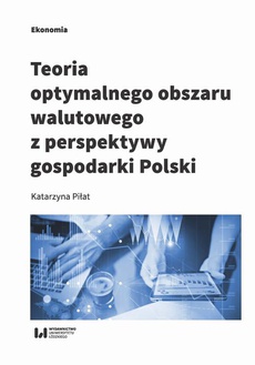 Okładka książki o tytule: Teoria optymalnego obszaru walutowego z perspektywy gospodarki Polski