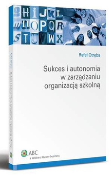 The cover of the book titled: Sukces i autonomia w zarządzaniu organizacją szkolną