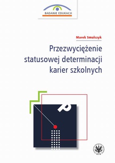 The cover of the book titled: Przezwyciężenie statusowej determinacji karier szkolnych