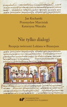Okładka książki o tytule: Nie tylko dialogi. Recepcja twórczości Lukiana w Bizancjum