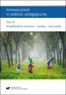 Обкладинка книги з назвою:Innowacyjność w praktyce pedagogicznej. Tom. 3: Współdziałanie rodziców – dziecka – nauczyciela