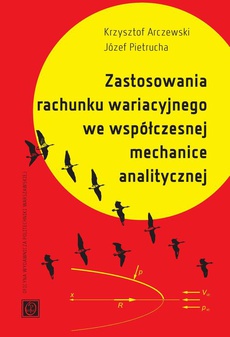 The cover of the book titled: Zastosowanie rachunku wariacyjnego we współczesnej mechanice analitycznej