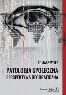 The cover of the book titled: Patologia społeczna. Perspektywa geograficzna