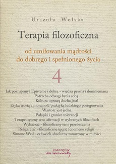 The cover of the book titled: Terapia filozoficzna 4 - od umiłowania mądrości do dobrego i spełnionego życia