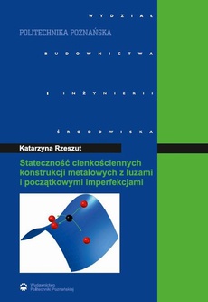 Okładka książki o tytule: Stateczność cienkościennych konstrukcji metalowych z luzami i początkowymi imperfekcjami